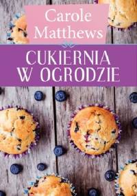 Cukiernia w ogrodzie - Carole Matthews