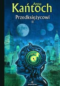 Przedksiężycowi, tom 2 - Anna Kańtoch