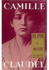 Kobieta: Camille Claudel - Anne Delbée