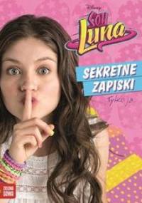 Sekretne zapiski Soy Luna Disney - praca zbiorowa