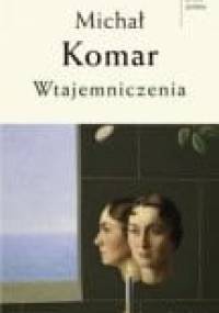 Wtajemniczenia - Michał Komar