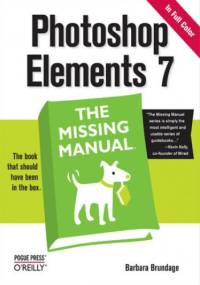 Photoshop Elements 7: The Missing Manual. The Missing Manual - Barbara Brundage