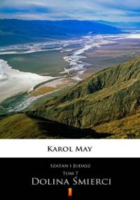 Szatan i Judasz (Tom 7). Szatan i Judasz. Dolina Śmierci - Karol May