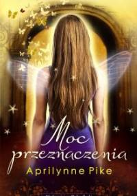 Moc przeznaczenia - Aprilynne Pike