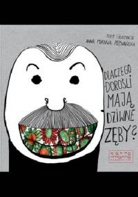 Dlaczego dorośli mają dziwne zęby? - Anna Manna Poznańska