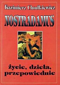 Nostradamus - Jego życie, dzieła i przepowiednie - Kazimierz Chodkiewicz