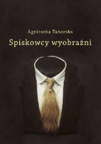 Spiskowcy wyobraźni: surrealizm - Agnieszka Taborska