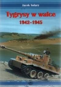 Tygrysy w walce 1942-1945 - Jacek Solarz