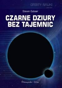 Czarne dziury bez tajemnic - Steven S. Gubser, Frans Pretorius