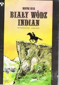 Biały wódz Indian - Thomas Mayne Reid