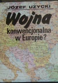 Wojna konwencjonalna w Europie - Józef Użycki
