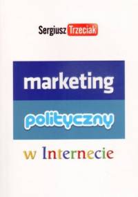 Marketing polityczny w Internecie - Sergiusz Trzeciak