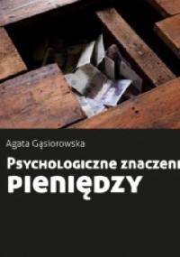 Psychologiczne znaczenie pieniędzy - Agata Gąsiorowska