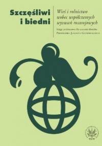 Szczęśliwi i biedni. Wieś i rolnictwo wobec współczesnych wyzwań rozwojowych - Anna Dudek