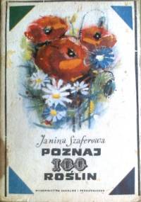 Poznaj 100 roślin - Janina Szaferowa