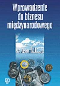 Wprowadzenie do biznesu międzynarodowego - praca zbiorowa