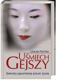 Uśmiech gejszy. Sekrety japońskiej sztuki życia - Ursula Richter
