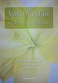 Świat perfum - Agata Wasilenko