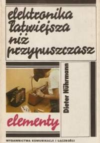 Elektronika łatwiejsza niż przypuszczasz. Elementy - Dieter Nührmann