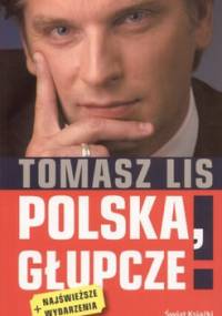 Polska, głupcze! - Tomasz Lis