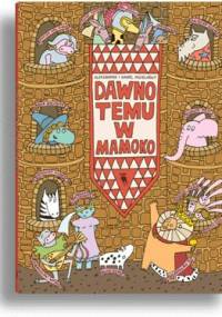 Dawno temu w Mamoko - Daniel Mizieliński, Aleksandra Mizielińska