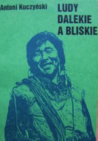 Ludy dalekie a bliskie: Antologia polskich relacji o ludach Syberii - praca zbiorowa