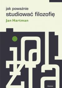 Jak poważnie studiować filozofię - Jan Hartman