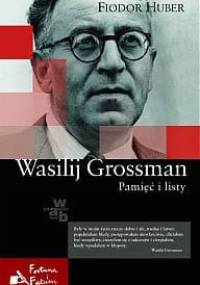 Wasilij Grossman. Pamięć i listy - Fiodor Huber