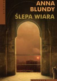 Ślepa wiara - Anna Blundy
