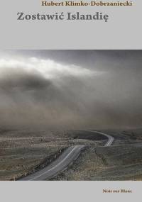 Zostawić Islandię - Hubert Klimko-Dobrzaniecki