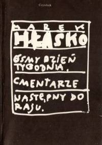 Utwory wybrane. T.2. Ósmy dzień tygodnia. Cmentarze. Następny do raju - Marek Hłasko