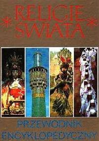 Religie świata. Przewodnik encyklopedyczny - praca zbiorowa