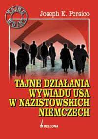 Tajne działania wywiadu USA w nazistowskich Niemczech - Joseph E. Persico