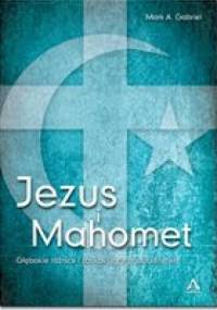 Jezus i Mahomet - Mark A. Gabriel