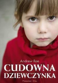 Cudowna dziewczynka - Andrew Roe