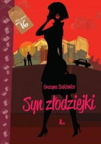 Syn złodziejki - Grażyna Bąkiewicz