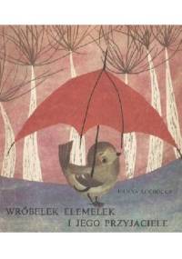 Wróbelek Elemelek i jego przyjaciele - Hanna Łochocka