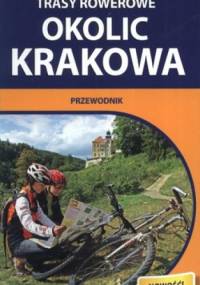 Rekreacyjne trasy rowerowe okolic Krakowa. Przewodnik