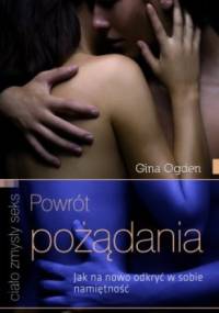 Powrót pożądania. Jak na nowo odkryć w sobie namiętność - Gina Ogden