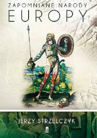 Zapomniane narody Europy - Jerzy Strzelczyk