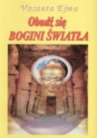 Obudź się Bogini Światła - Vasanta Ejma