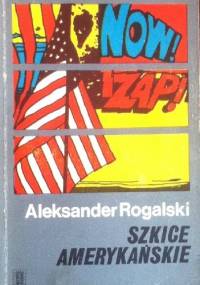 Szkice amerykanskie - Aleksander Rogalski