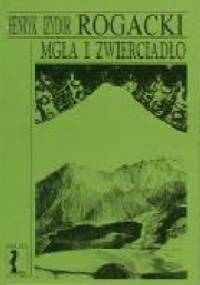 Mgła i zwierciadło. Obrazy teatru w prozie, liryce i dramacie okresu Młodej Polski - Henryk Izydor Rogacki