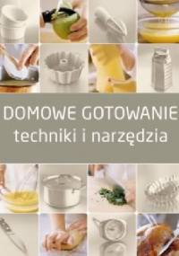 Domowe gotowanie. Techniki i narzędzia