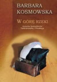 W górę rzeki - Barbara Kosmowska