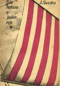 Tyle hałasu o jeden rejs - Jerzy Suszko