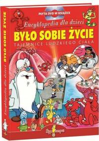 Było Sobie Życie. Encyklopedia Dla Dzieci - Albert Barillé