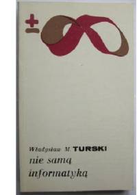 Nie samą informatyką - Władysław M. Turski