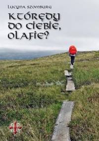 Którędy do Ciebie, Olafie? - Lucyna Szomburg