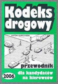Kodeks drogowy. Przewodnik dla kandydatów na prawo jazdy - Antoni Kurczyński